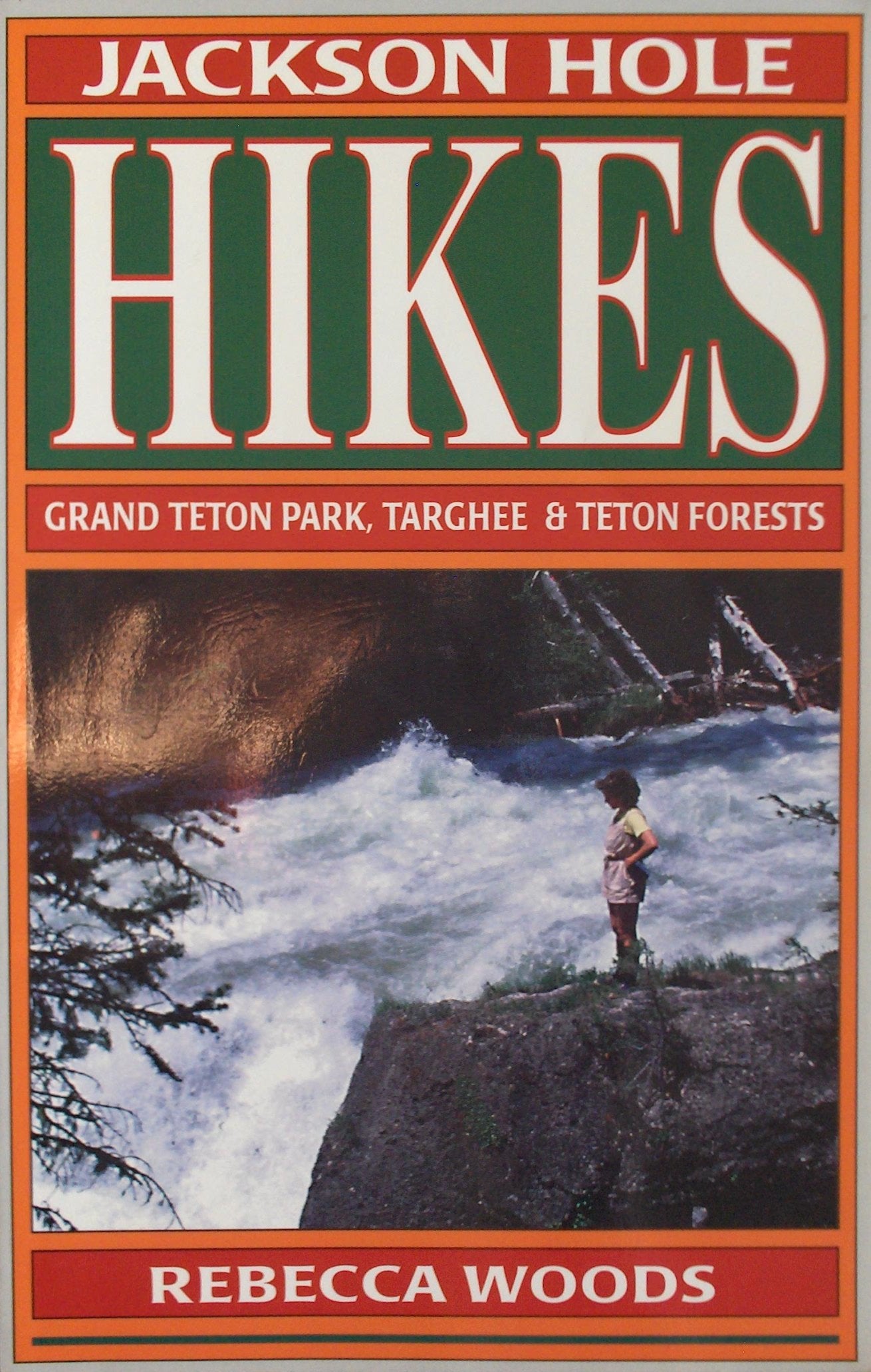 Jackson Hole Hikes: Grant Teton Park, Targhee & Teton Forests,New