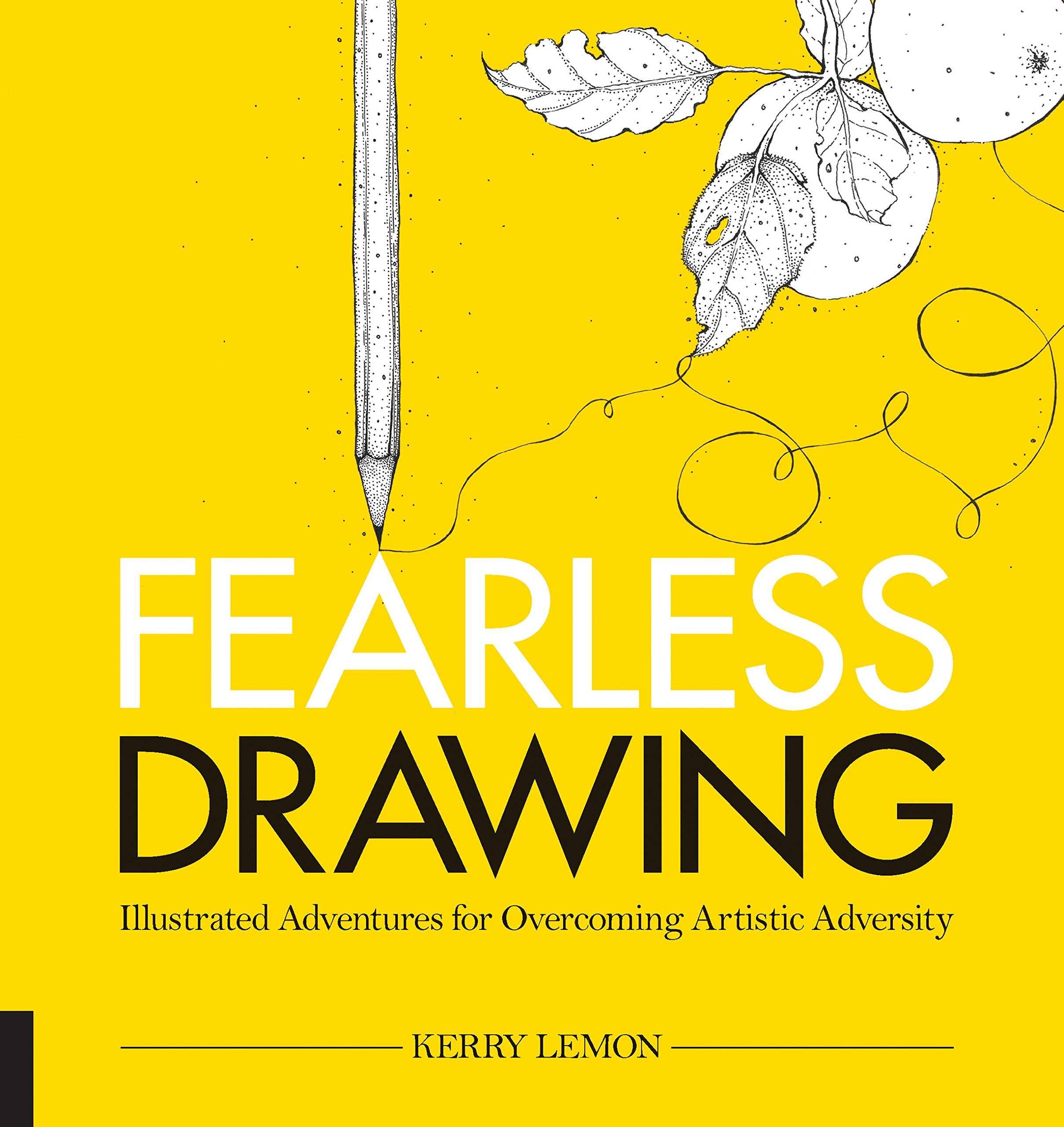 Fearless Drawing: Illustrated Adventures for Overcoming Artistic Adversity,Used