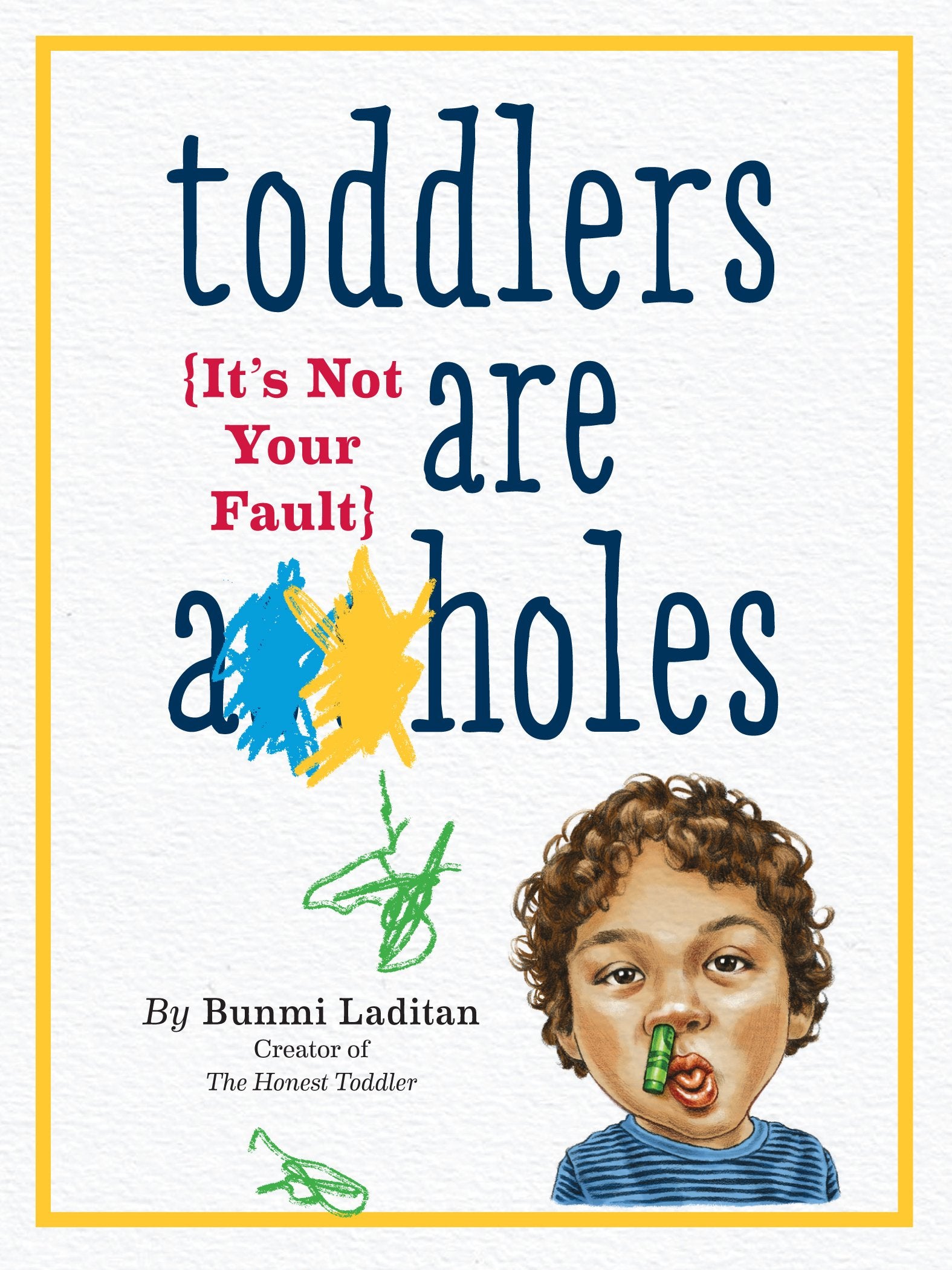 Toddlers Are A**Holes: It'S Not Your Fault