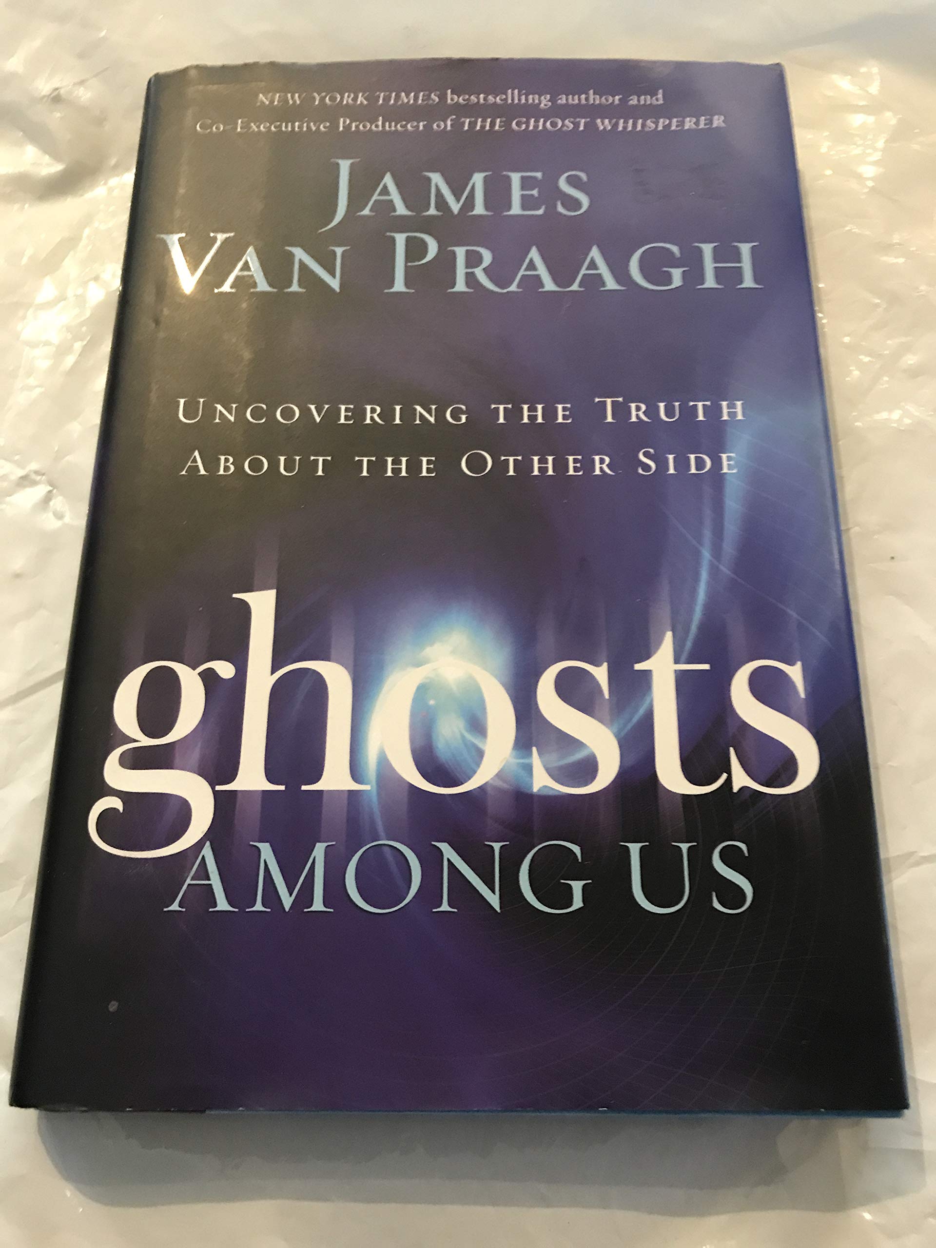 Ghosts Among Us: Uncovering the Truth About the Other Side,Used