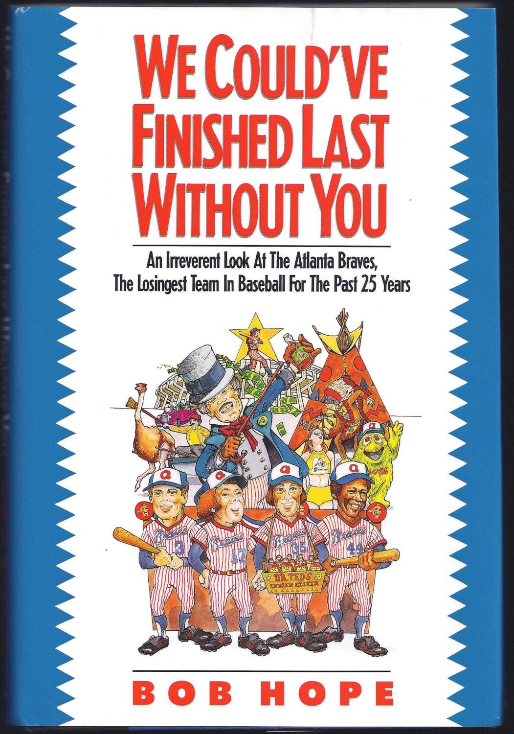 We Could'Ve Finished Last Without You: An Irreverent Look at the Atlanta Braves, the Losingest Team in Baseball for the Past 25 ,Used