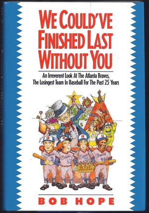 We Could'Ve Finished Last Without You: An Irreverent Look at the Atlanta Braves, the Losingest Team in Baseball for the Past 25 ,Used