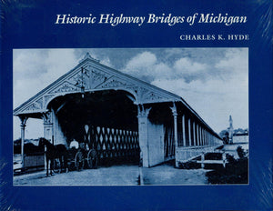 Historic Highway Bridges Of Michigan (Great Lakes Books),Used