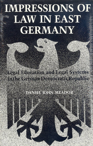 Impressions of Law in East Germany: Legal Education and Legal Systems in the German Democratic Republic,Used