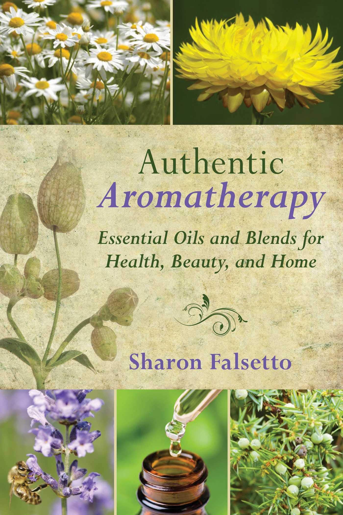 Authentic Aromatherapy: Essential Oils and Blends for Health, Beauty, and Home,Used