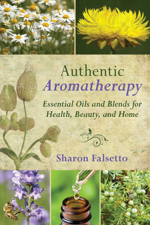 Authentic Aromatherapy: Essential Oils and Blends for Health, Beauty, and Home,Used