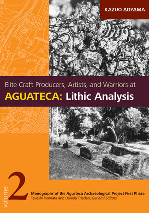 Elite Craft Producers, Artists, And Warriors At Aguateca: Lithic Analysis (Monographs Of The Aguateca Archaeological Project Fir,Used