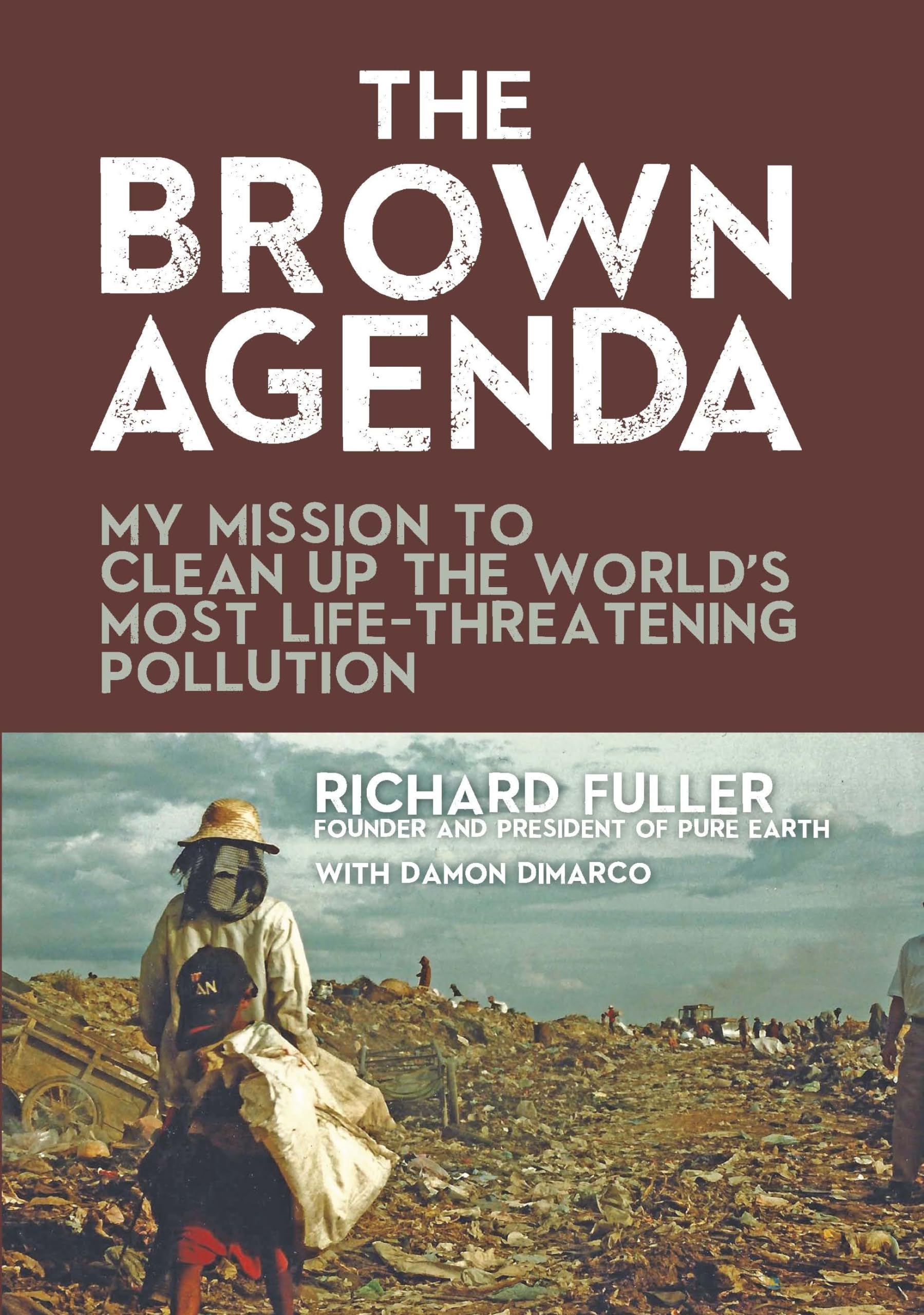 The Brown Agenda: My Mission To Clean Up The World'S Most Lifethreatening Pollution,Used