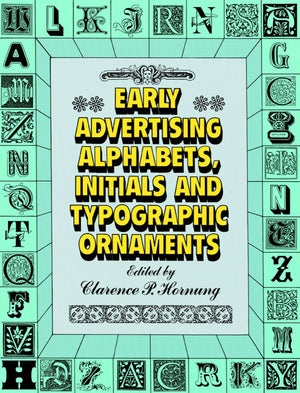 Early Advertising Alphabets, Initials And Typographic Ornaments (Dover Pictorial Archive),New