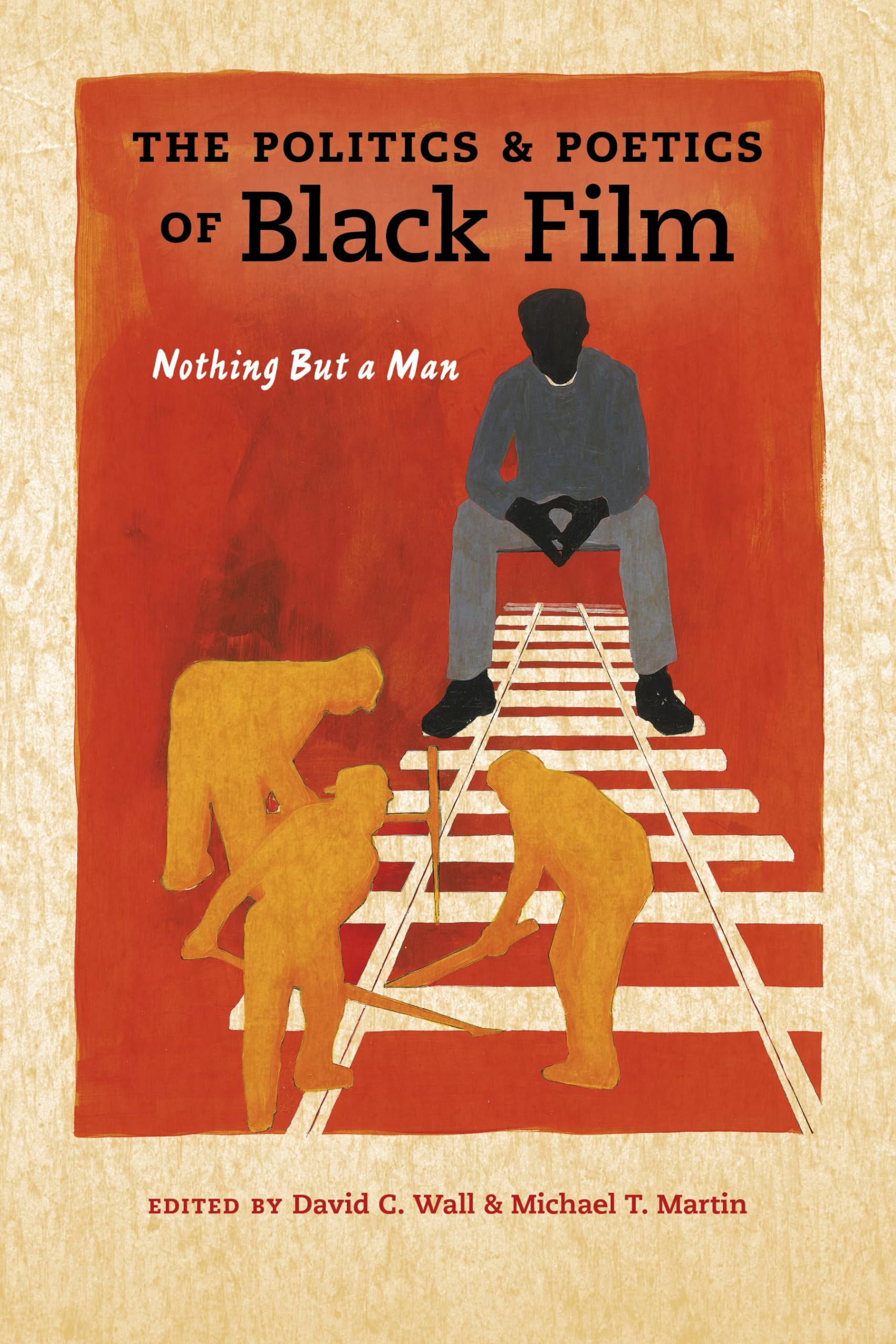 The Politics and Poetics of Black Film: Nothing But a Man (Studies in the Cinema of the Black Diaspora),Used