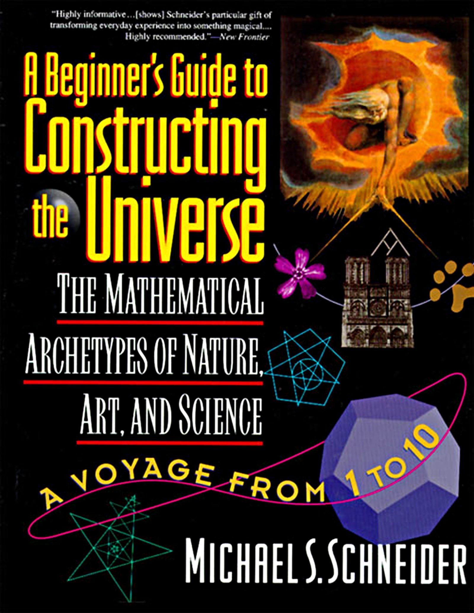 A Beginner'S Guide To Constructing The Universe: Mathematical Archetypes Of Nature, Art, And Science