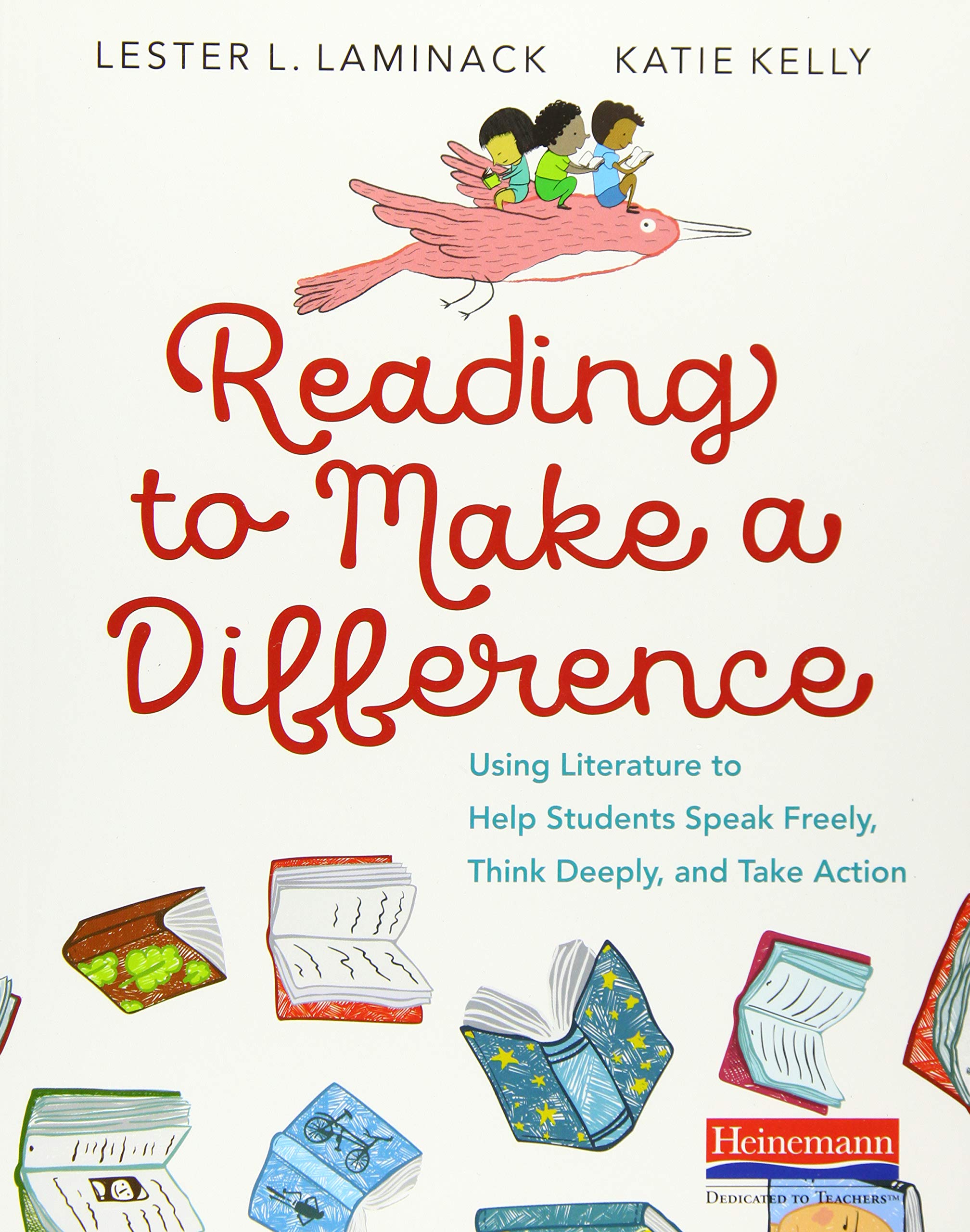 Reading To Make A Difference: Using Literature To Help Students Speak Freely, Think Deeply, And Take Action,New