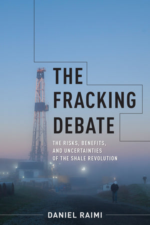 The Fracking Debate: The Risks, Benefits, and Uncertainties of the Shale Revolution (Center on Global Energy Policy Series),Used