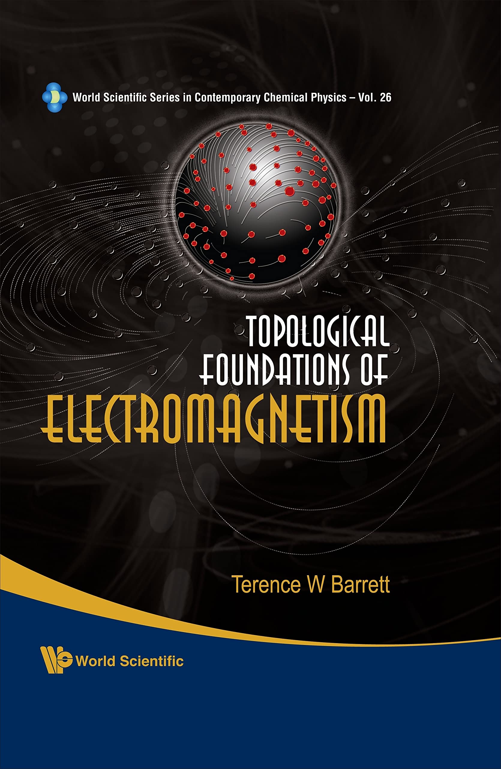 Topological Foundations of Electromagnetism (World Scientific Series in Contemporary Chemical Physics),Used