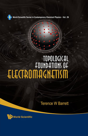 Topological Foundations of Electromagnetism (World Scientific Series in Contemporary Chemical Physics),Used