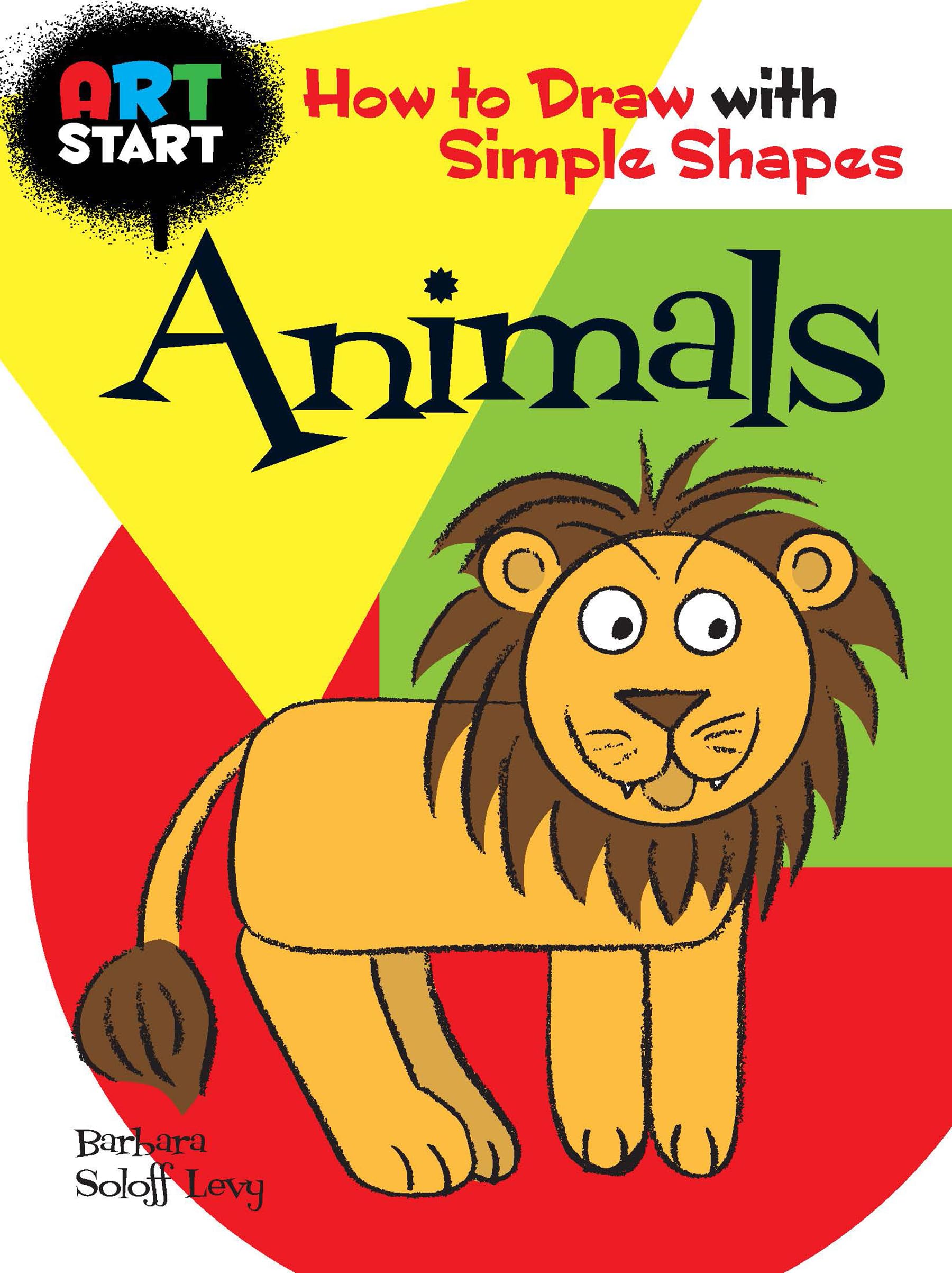 Art Start Animals: How To Draw With Simple Shapes (Dover How To Draw)