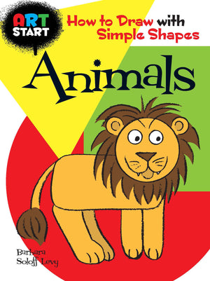 Art Start Animals: How To Draw With Simple Shapes (Dover How To Draw)