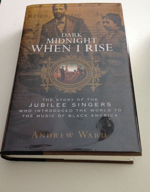 Dark Midnight When I Rise: The Story of the Jubilee Singers Who Introduced the World to the Music of Black America,Used