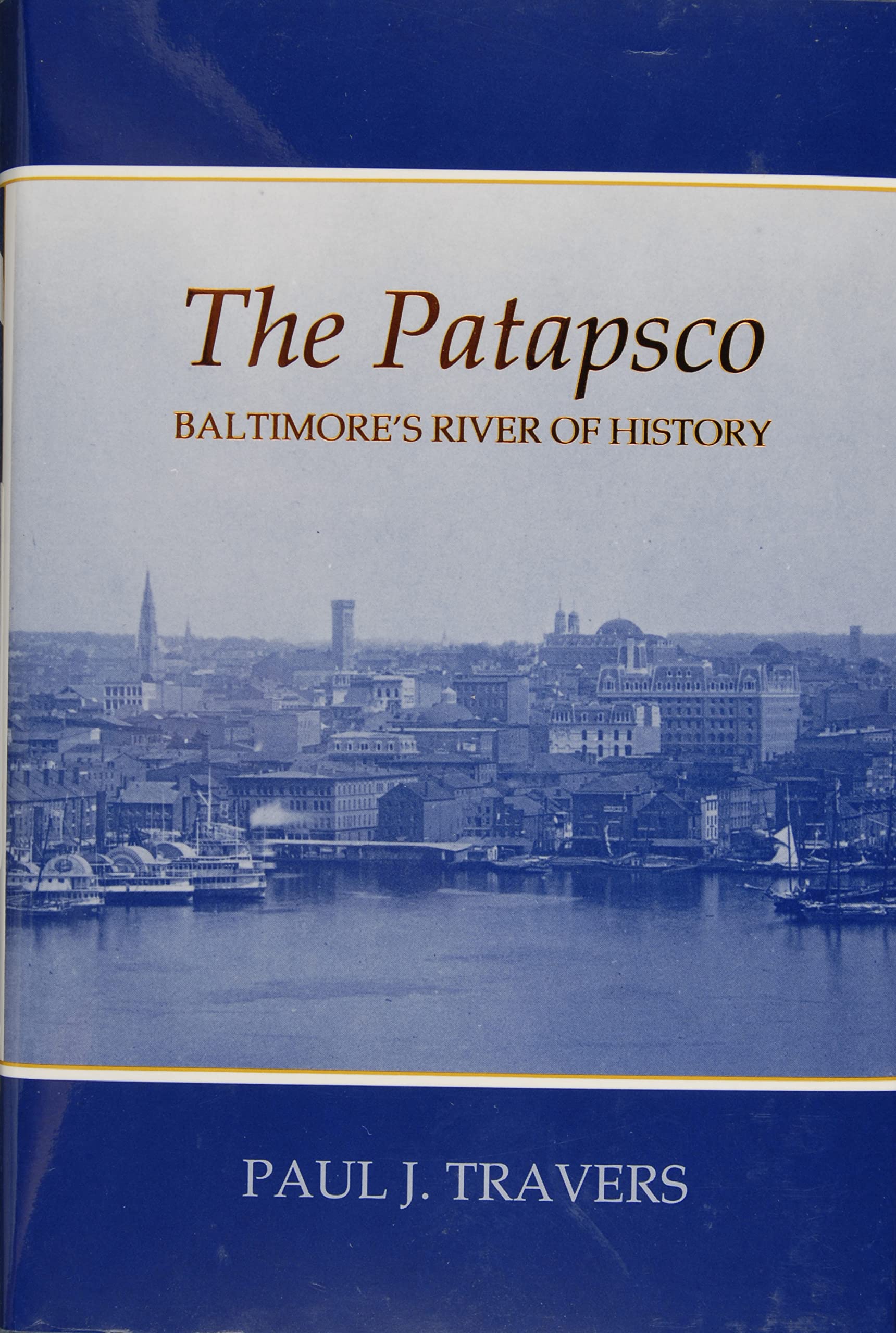 The Patapsco: Baltimores River Of History,Used