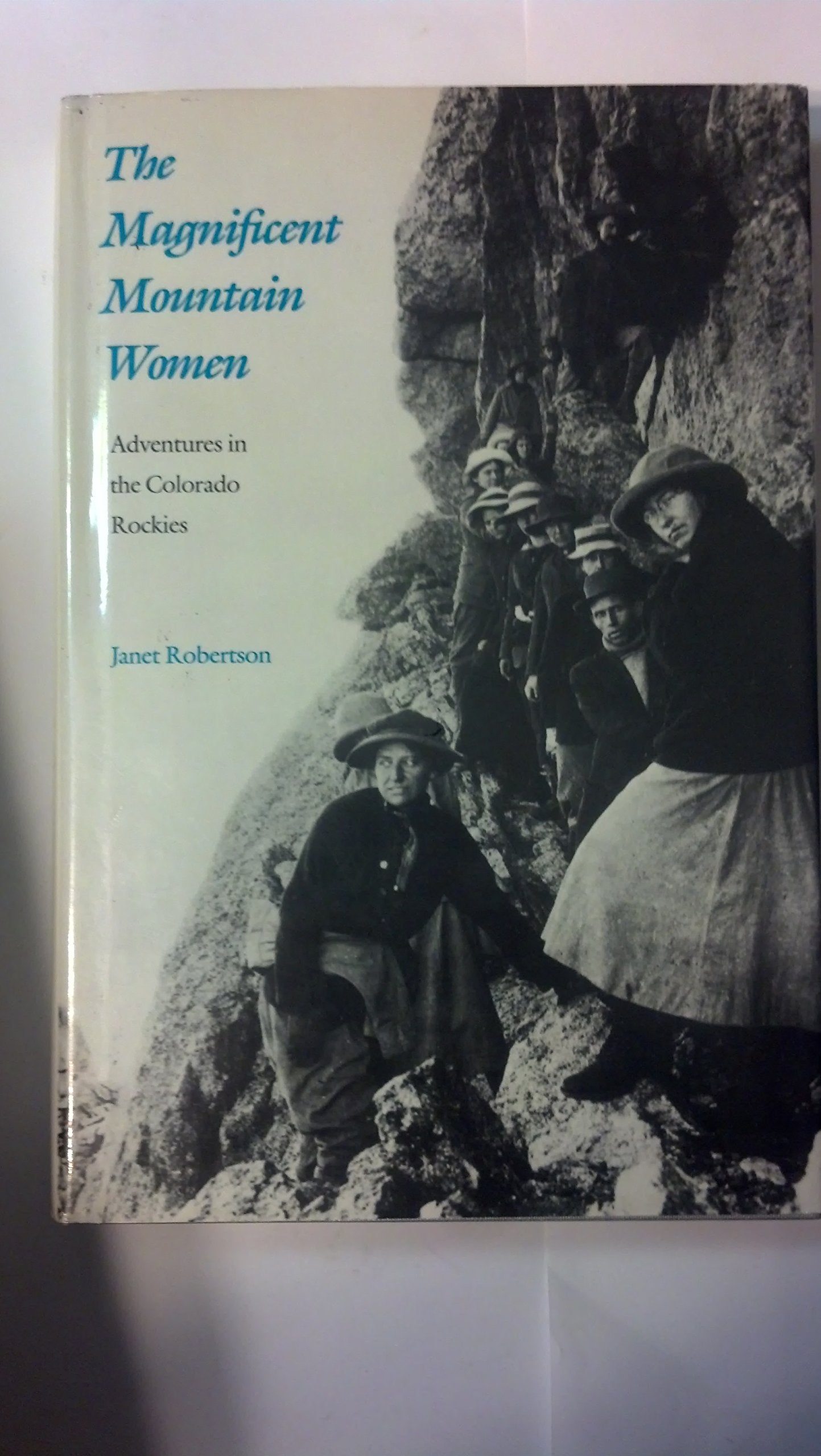 The Magnificent Mountain Women: Adventures In The Colorado Rockies,Used