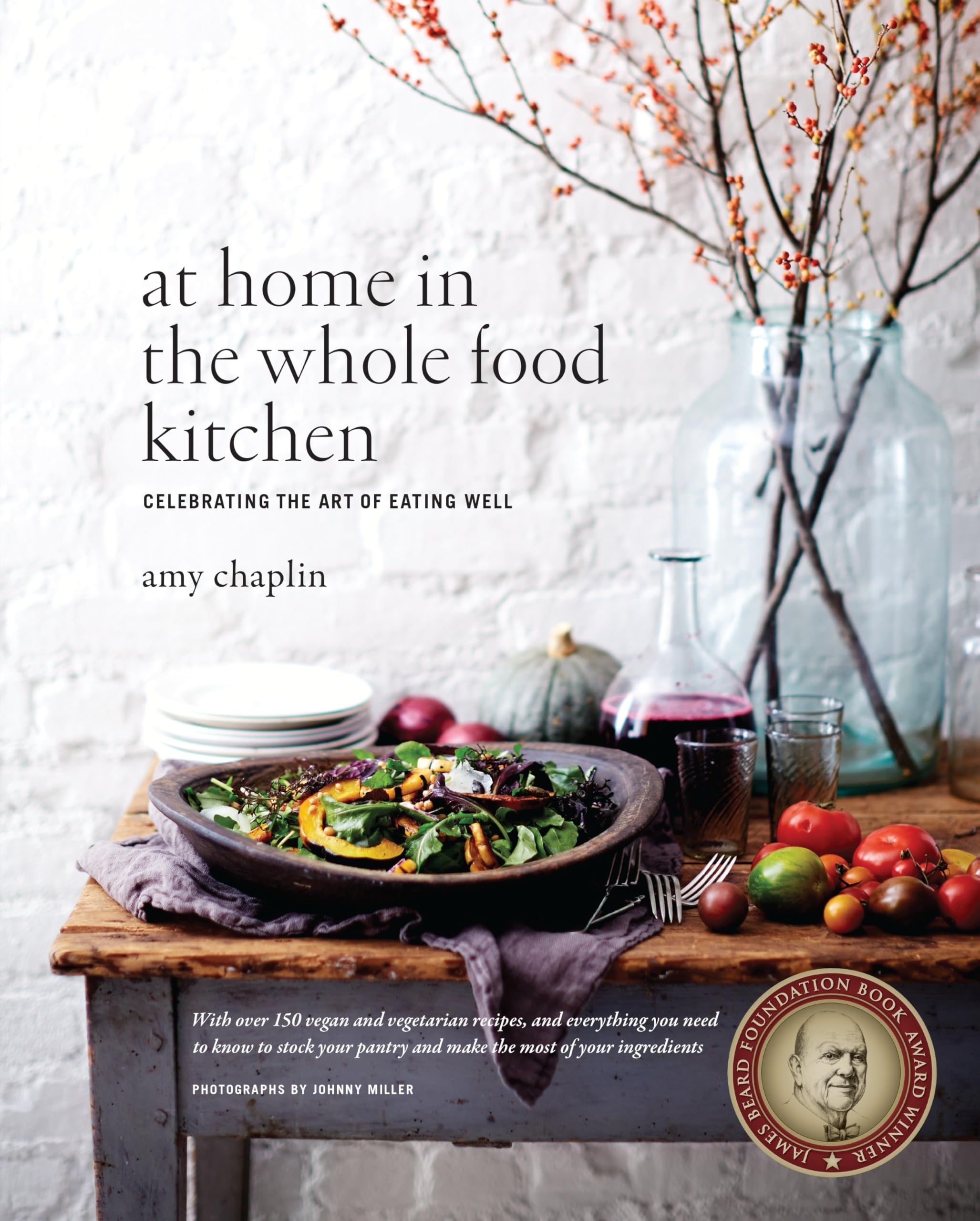 At Home In The Whole Food Kitchen: Celebrating The Art Of Eating Well