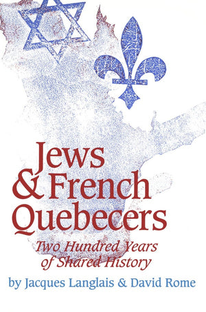 Jews and French Quebecers: Two Hundred Years of Shared History,Used