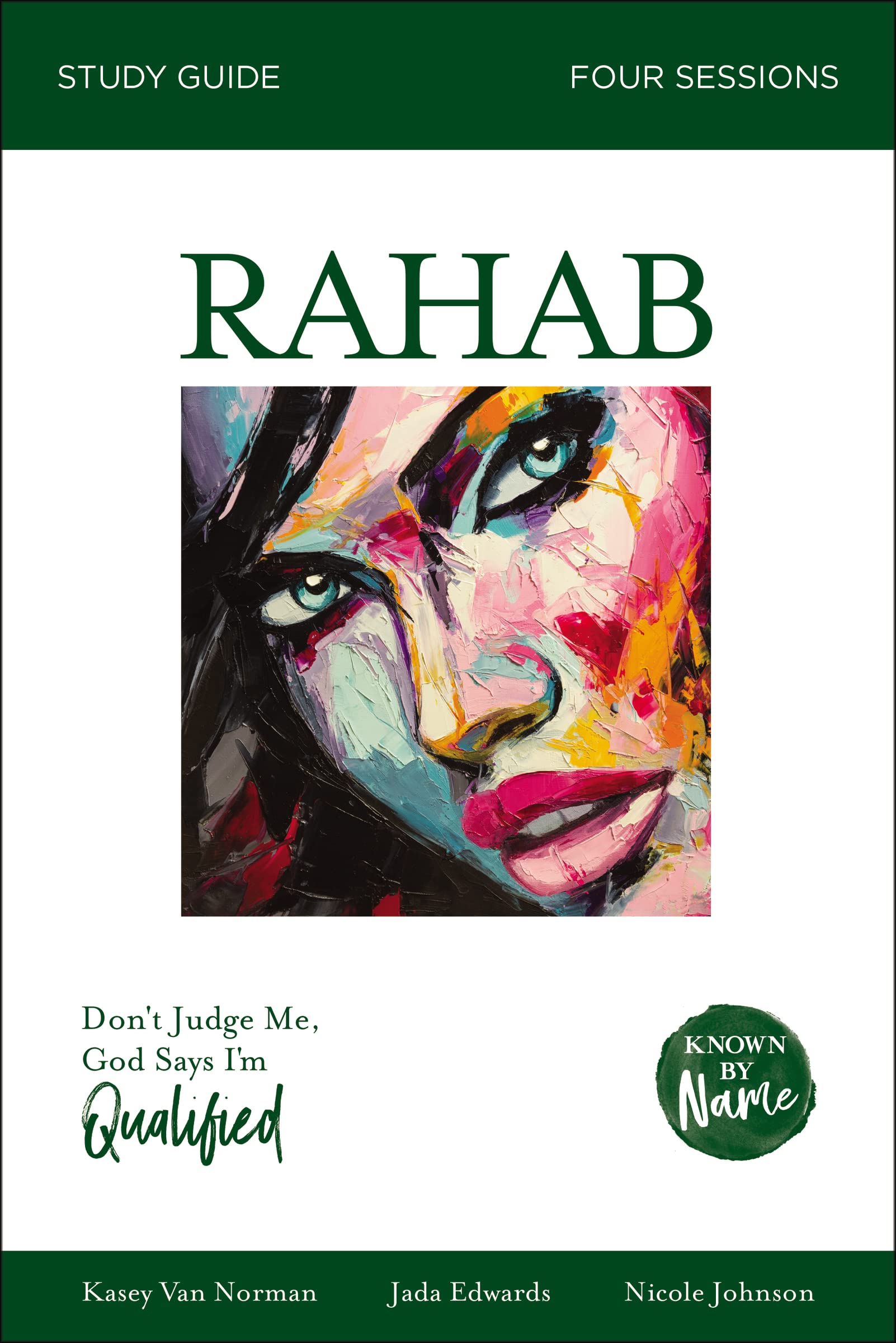 Rahab Bible Study Guide: Dont Judge Me; God Says Im Qualified (Known by Name),New