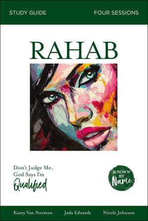 Rahab Bible Study Guide: Dont Judge Me; God Says Im Qualified (Known by Name),Used