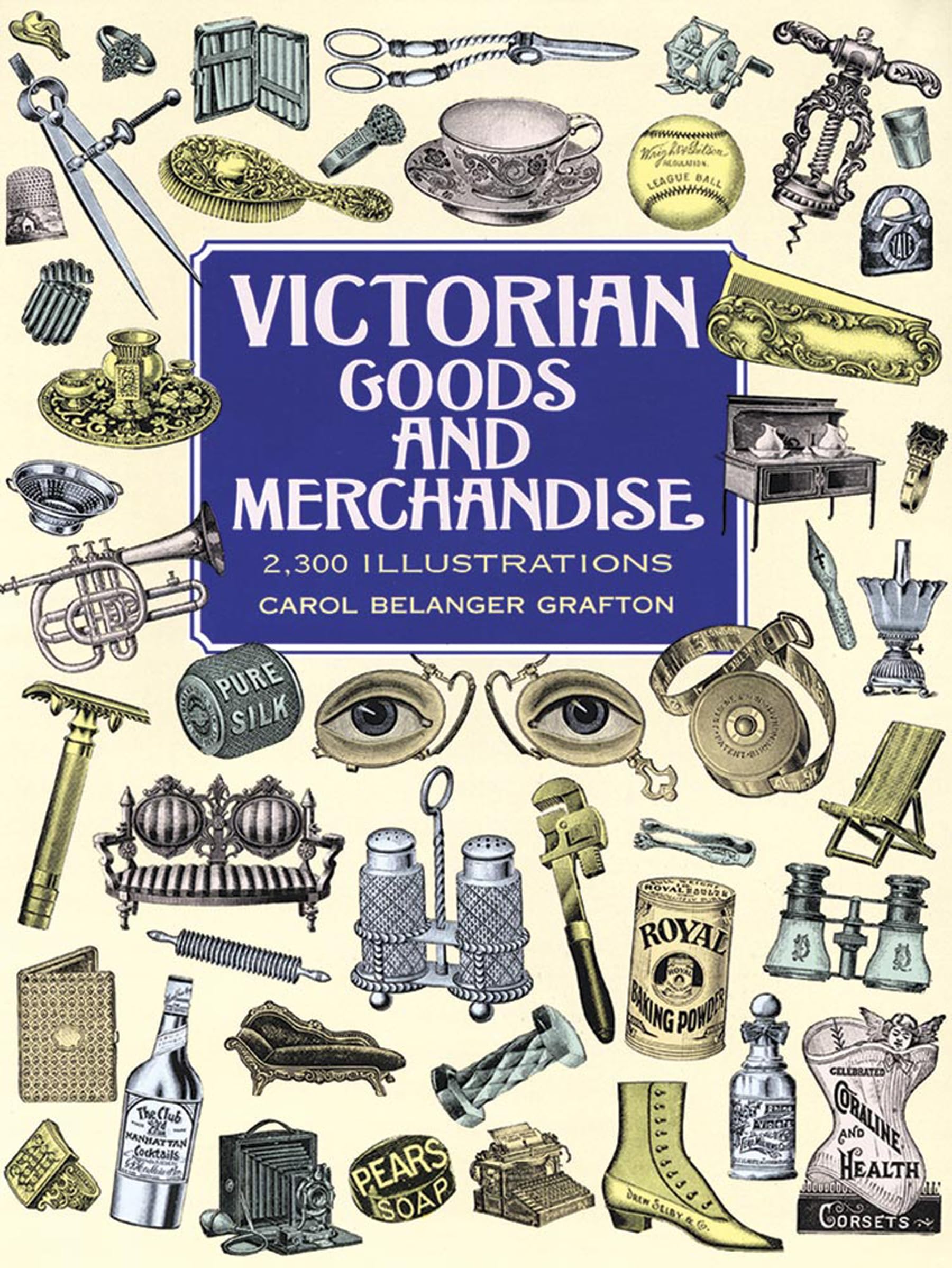 Victorian Goods and Merchandise: 2,300 Illustrations (Dover Pictorial Archive),Used