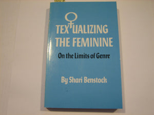 Textualizing the Feminine: On the Limits of Genre (Oklahoma Project for Discourse and Theory),Used