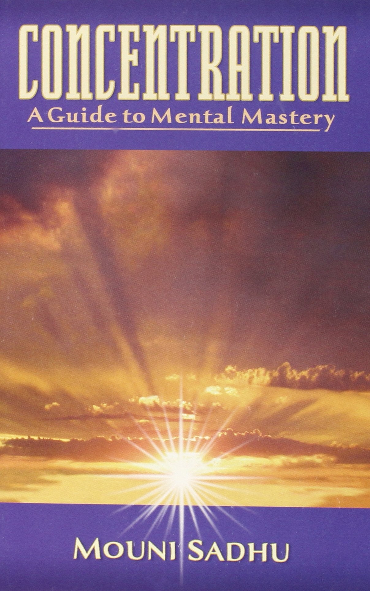 Concentration A Guide To Mental Mastery,Used