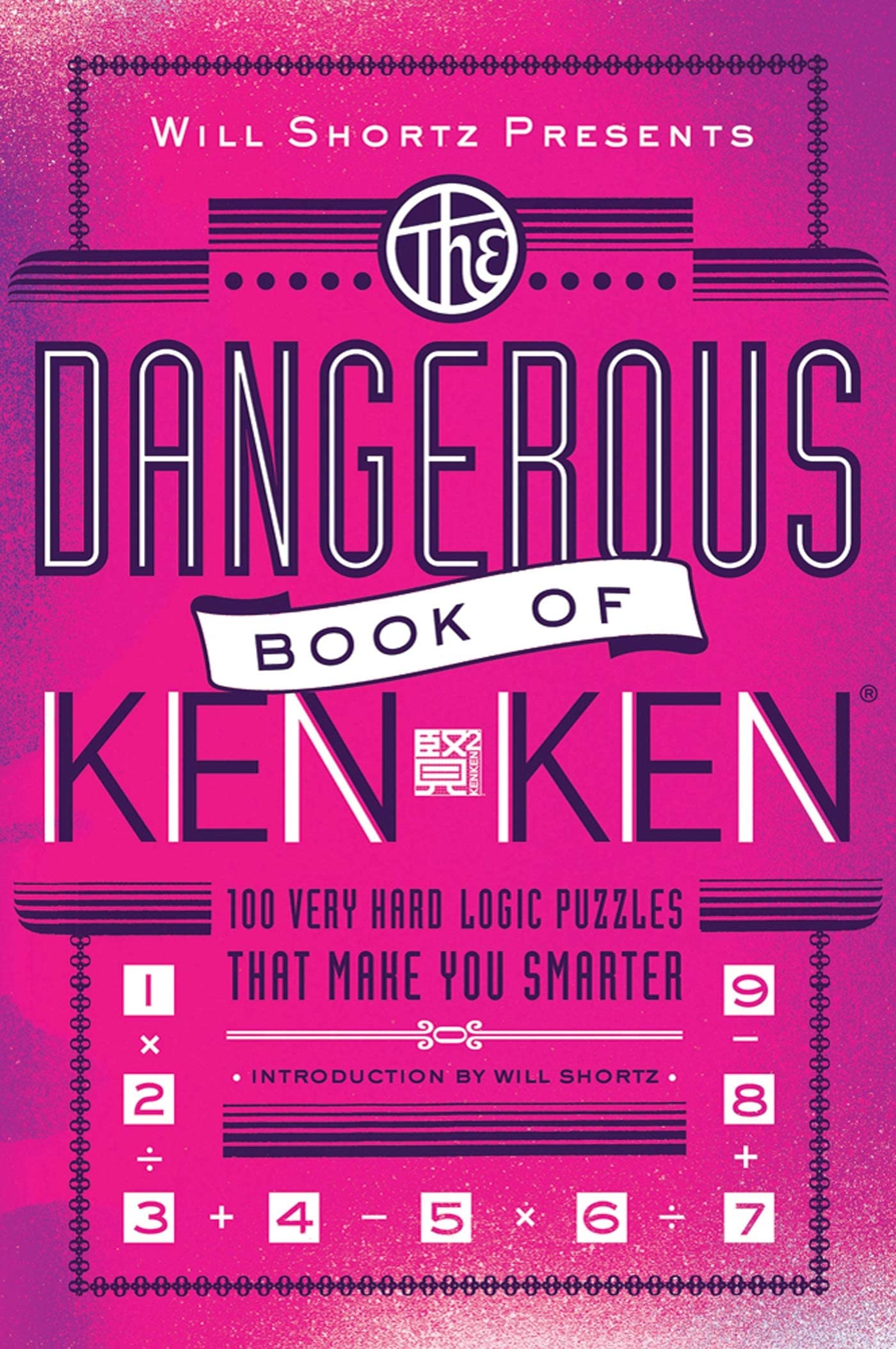 Will Shortz Presents The Dangerous Book of KenKen: 100 Very Hard Logic Puzzles That Make You Smarter,Used
