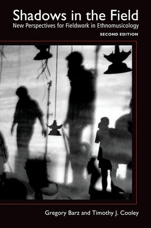 Shadows in the Field: New Perspectives for Fieldwork in Ethnomusicology,Used