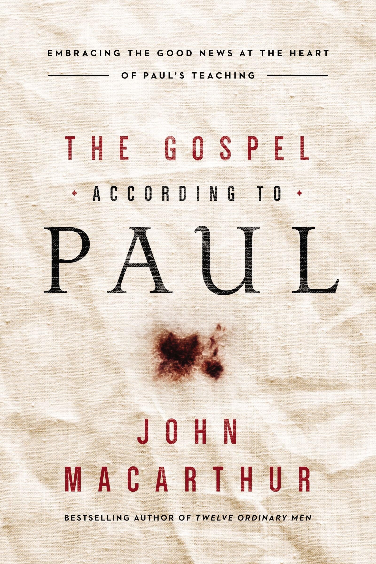 The Gospel According To Paul: Embracing The Good News At The Heart Of Paul'S Teachings,New