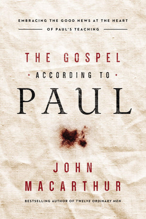 The Gospel According To Paul: Embracing The Good News At The Heart Of Paul'S Teachings,New