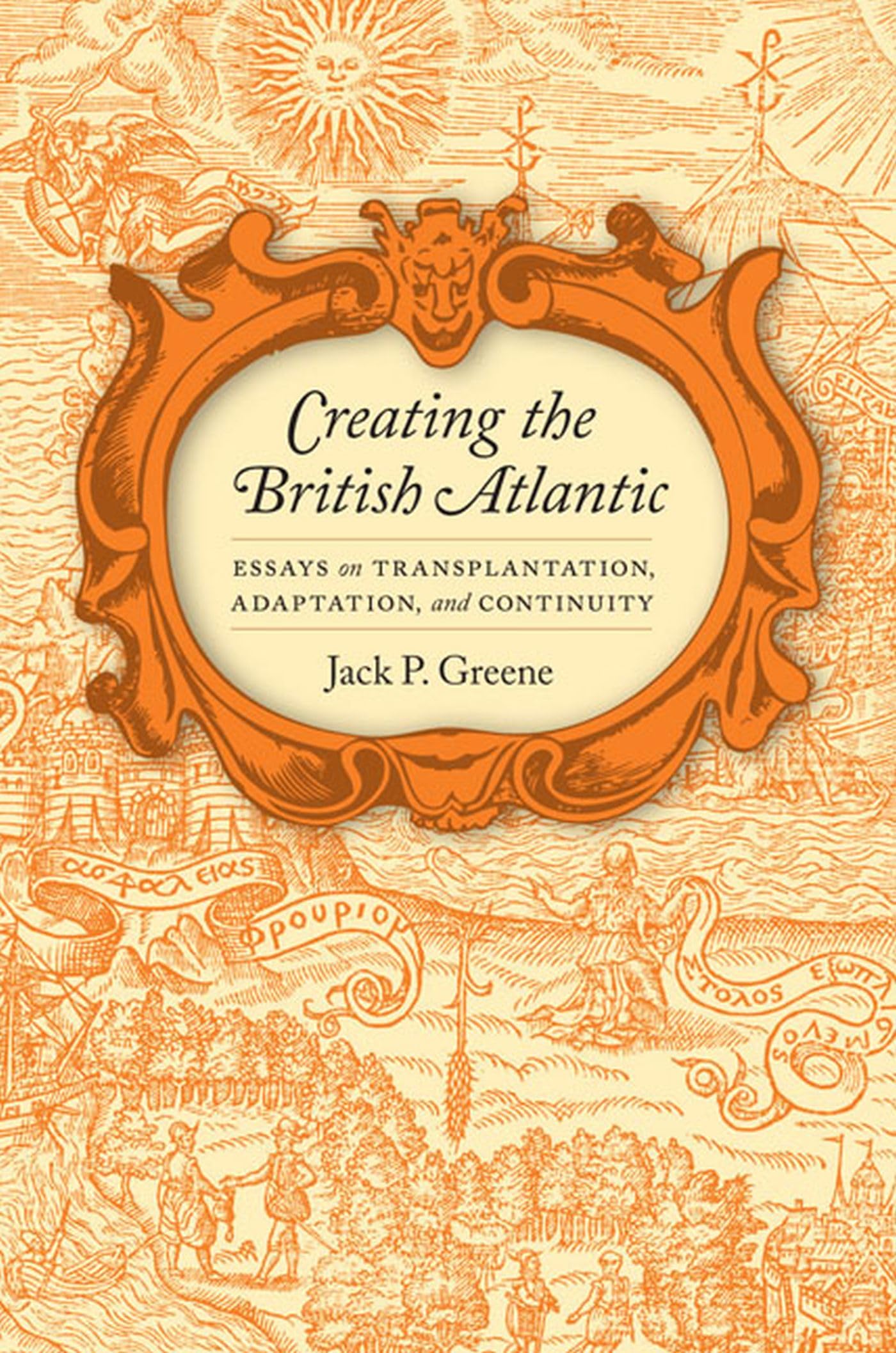 Creating the British Atlantic: Essays on Transplantation, Adaptation, and Continuity (Early American Histories),Used