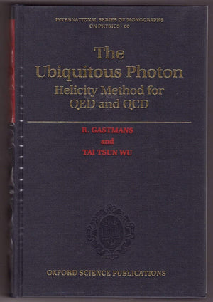 The Ubiquitous Photon: Helicity Methods for QED and QCD (International Series of Monographs on Physics),Used