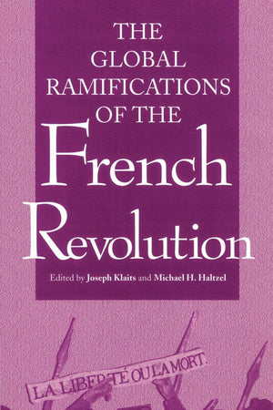 Global Ramifications Of The French Revolution (Woodrow Wilson Center Press),New