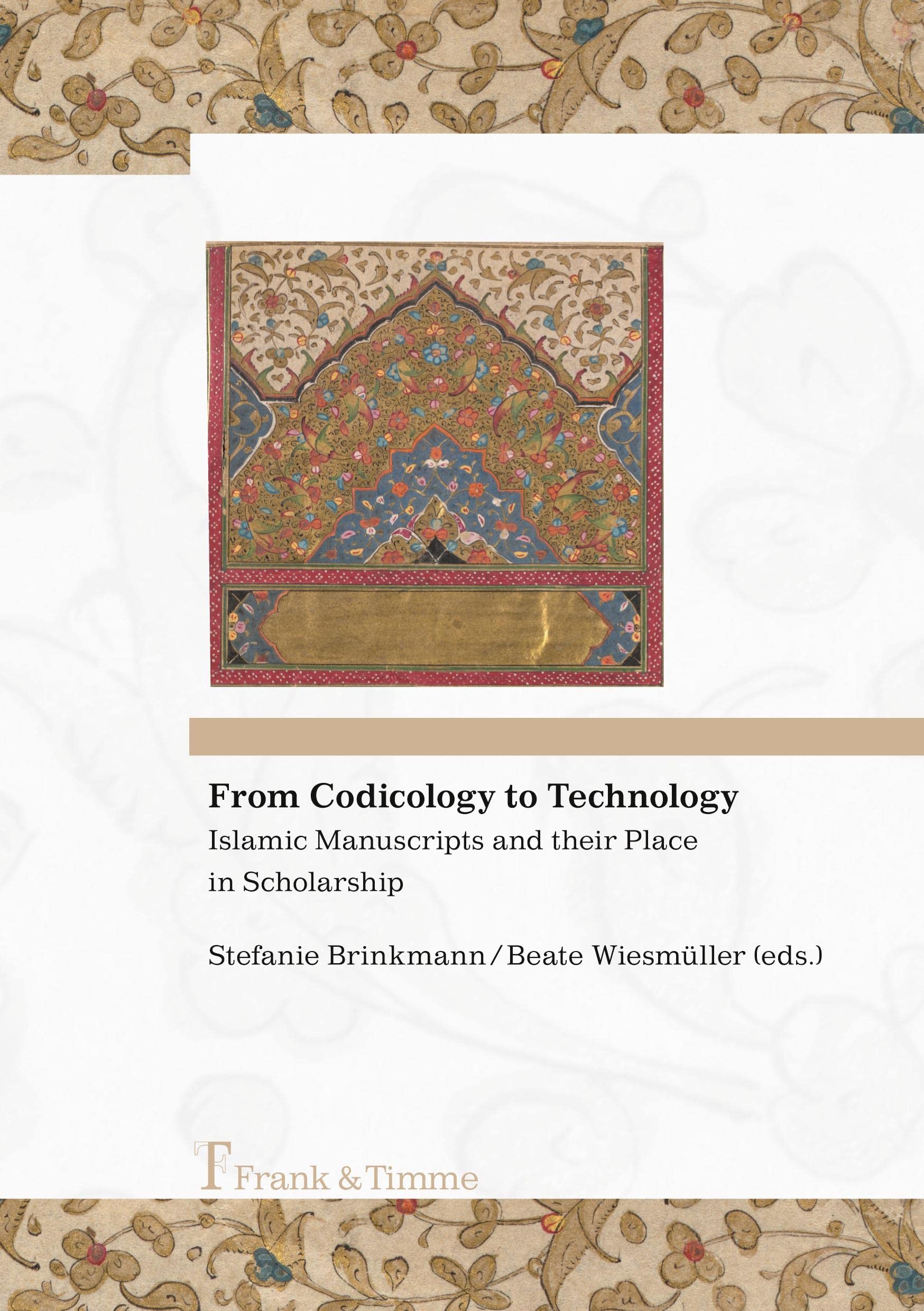 From Codicology to Technology. Islamic Manuscripts and Their Place in Scholarship: Islamic Manuscripts and Their Place in Schola,Used