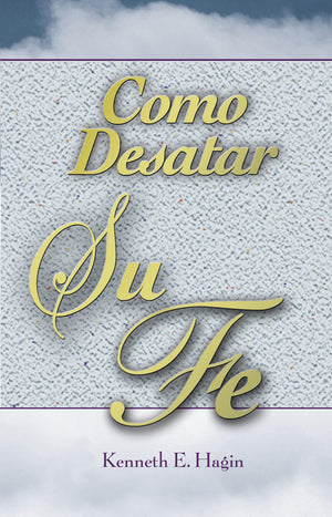 Cmo Desatar Su Fe: (How To Turn Your Faith Loose  Spanish) (Spanish Edition),New