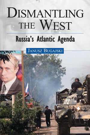 Dismantling the West: Russia's Atlantic Agenda,Used