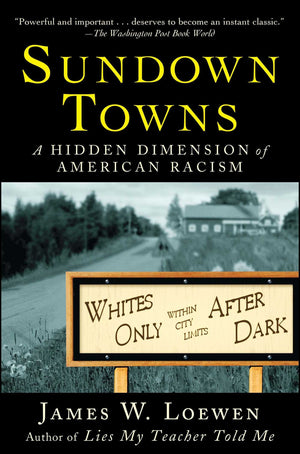 Sundown Towns: A Hidden Dimension Of American Racism,New