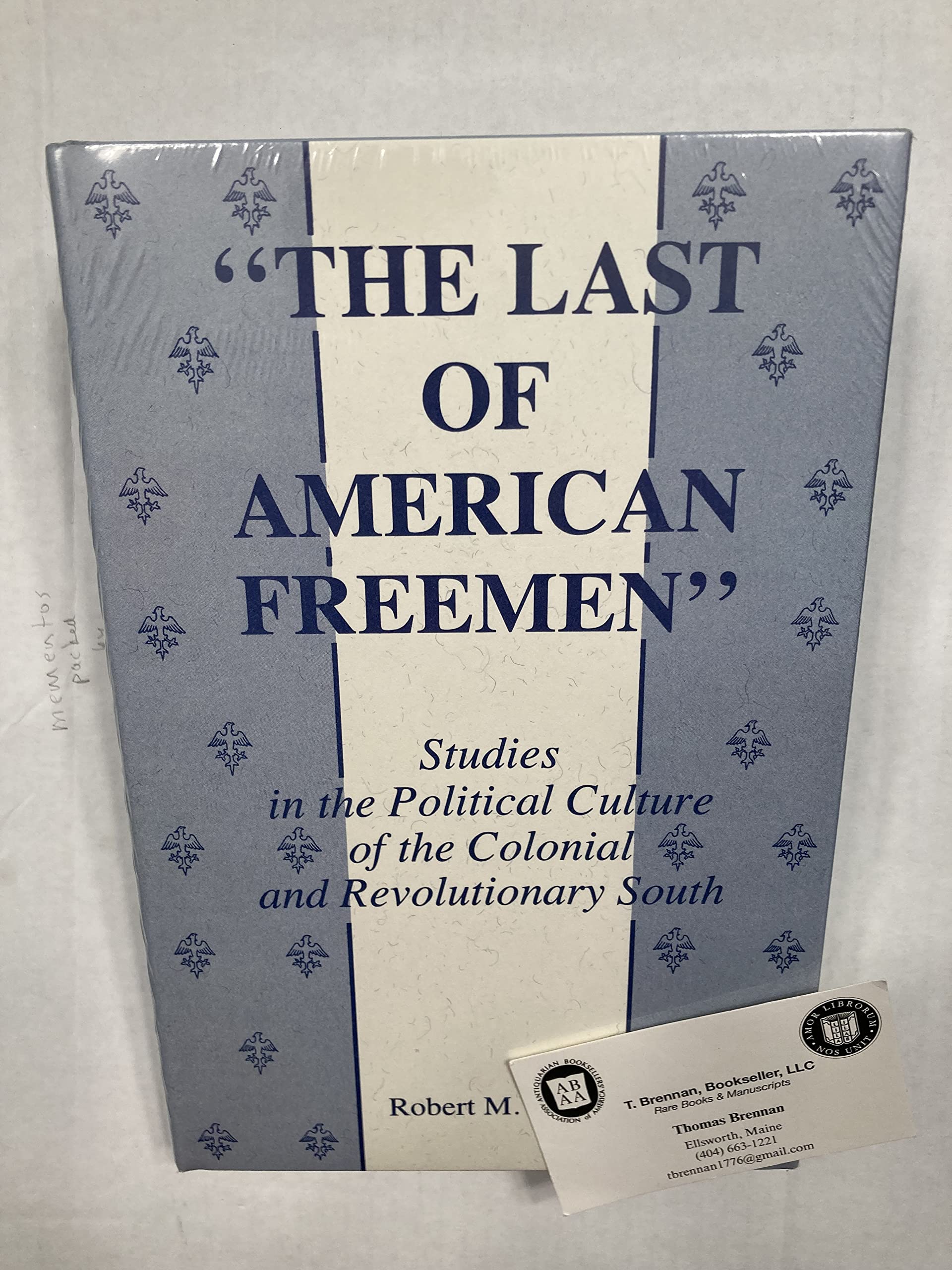 The Last of American Freemen: Studies in the Political Culture of the Colonial and Revolutionary South,Used