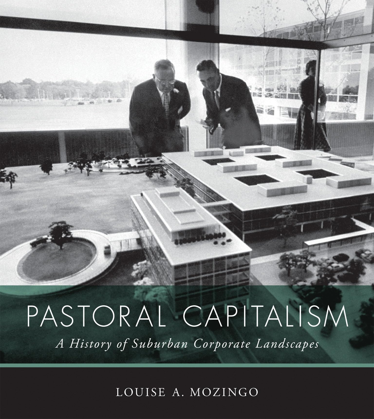 Pastoral Capitalism: A History of Suburban Corporate Landscapes (Urban and Industrial Environments),New