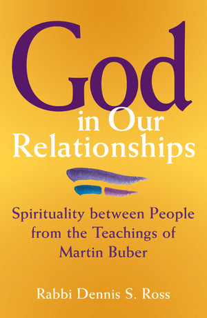 God in Our Relationships: Spirituality between People from the Teachings of Martin Buber,Used