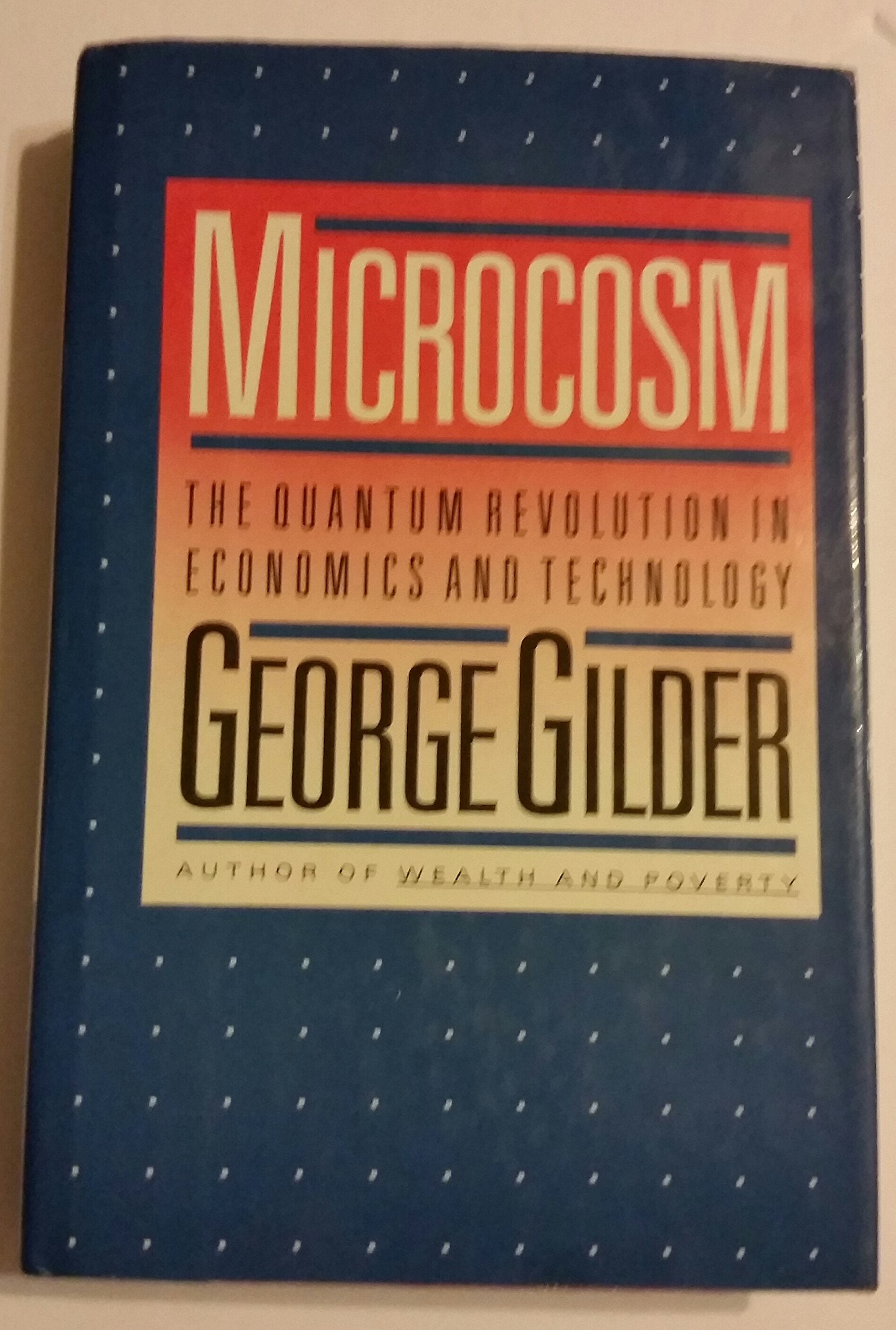 Microcosm: The Quantum Revolution in Economics and Technology,Used