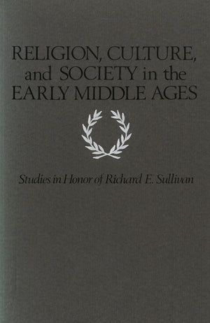 Religion, Culture, and Society in the Early Middle Ages: Studies in Honor of Richard E. Sullivan (Studies in Medieval Culture),Used