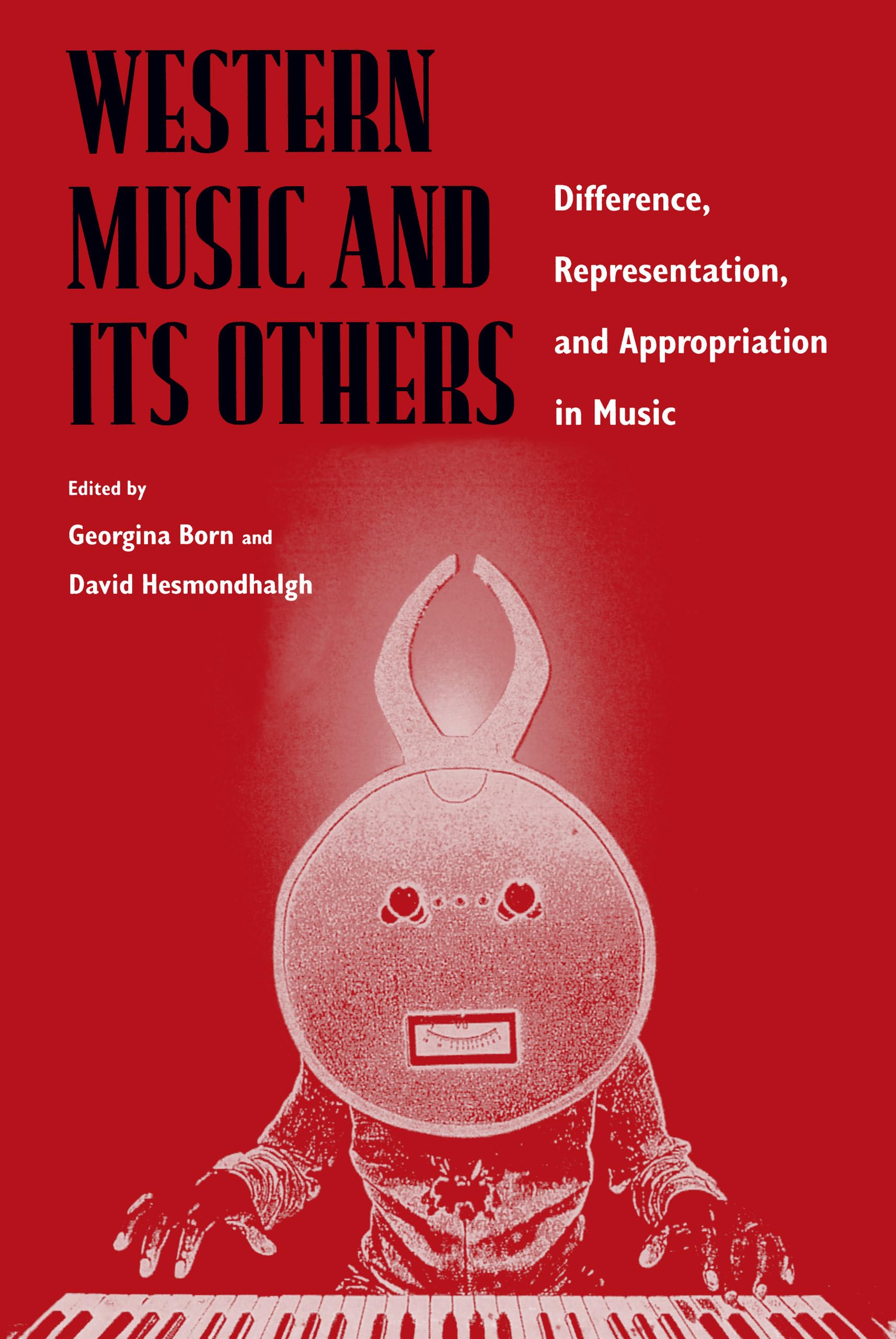Western Music and Its Others: Difference, Representation, and Appropriation in Music,Used
