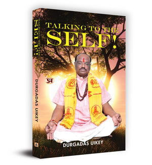 Talking To The Self!: A Journey Of Inner Dialogue, Healing, And Self-Discovery | By Durgadas Uikey