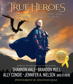True Heroes: A Treasury of Modernday Fairy Tales Written by Bestselling Authors,Used